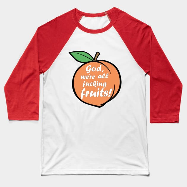 A League of Their Own | We are all fruits | Greta Gill Baseball T-Shirt by Oi Blondie Crafts